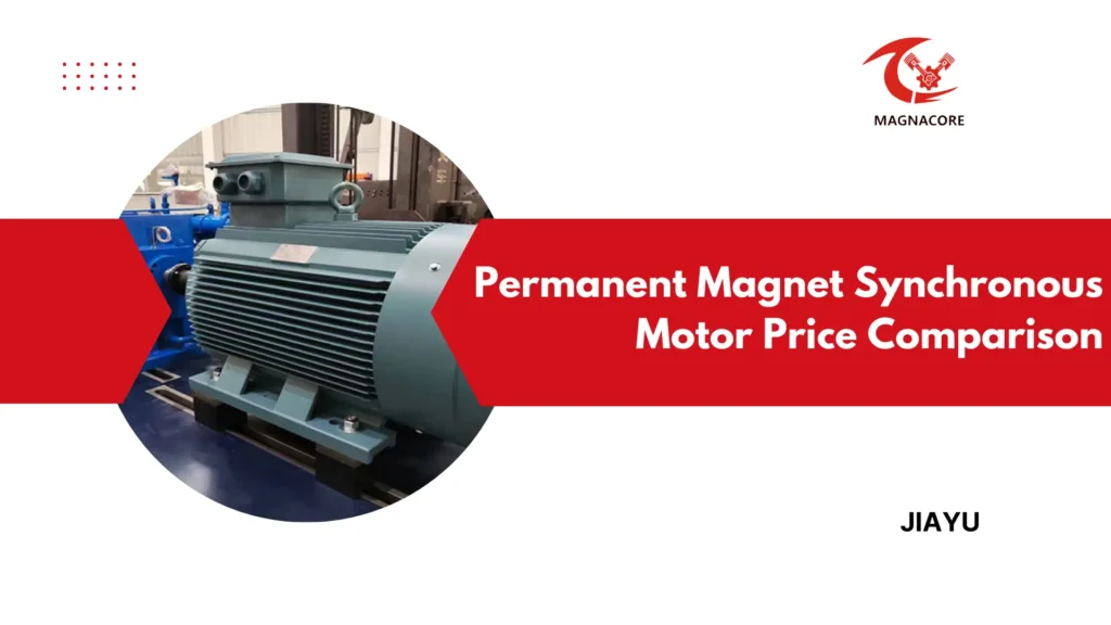 Permanent Magnet Synchronous Motor Price Comparison