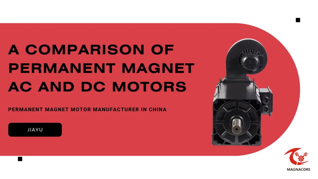 A Comparison of Permanent Magnet AC and DC Motors