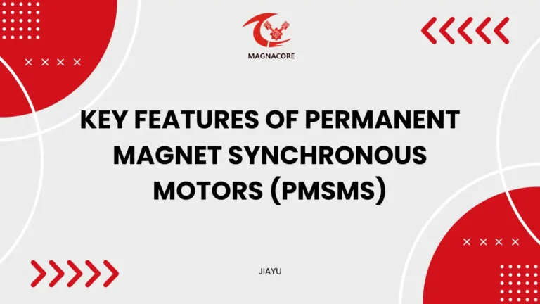 Key Features of Permanent Magnet Synchronous Motors (PMSMs)