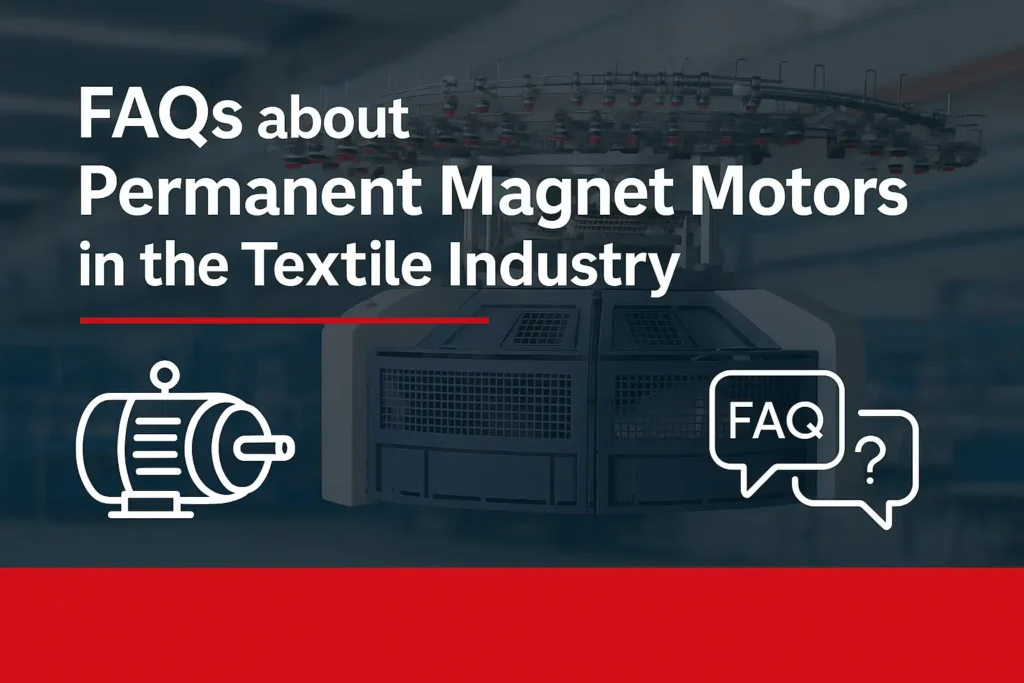 faqs about permanent magnet motors in the textile industry